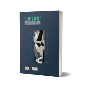 El Rayo verde. Primera antología de becarios de Literaria Centro de Escritores.
